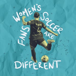 Women's Soccer Fans Are Different